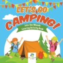 Image for Let&#39;s Go Camping! Into the Woods Coloring Activity Book