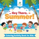 Image for Hey There, Summer! Coloring Activity Book for Kids