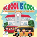 Image for School is Cool Coloring Books for Kids