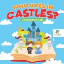 Image for Who Lives in Castles? - Coloring Book Kids