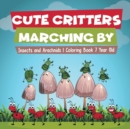 Image for Cute Critters Marching By Insects and Arachnids Coloring Book 7 Year Old