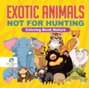 Image for Exotic Animals - Not for Hunting Coloring Book Nature