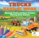 Image for Trucks Hard at Work Cleaning Trucks and Farm Tractors Coloring Book Vehicles