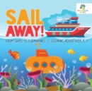 Image for Sail Away! From Ships to Submarines Coloring Books Kids 5-7