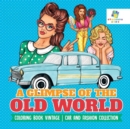 Image for A Glimpse of the Old World - Coloring Book Vintage - Car and Fashion Collection