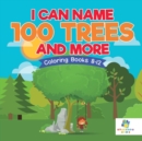 Image for I Can Name 100 Trees and More Coloring Books 8-12