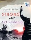 Image for Strong and Successful Journal for Men