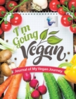 Image for I&#39;m Going Vegan Journal of My Vegan Journey