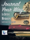 Image for Journal Your Way to Better Memories (and Stronger Emotions, too!)