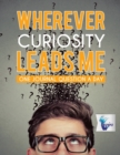 Image for Wherever Curiosity Leads Me - One Journal Question a Day