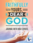 Image for Faithfully Yours, Dear God Journal with Bible Verses
