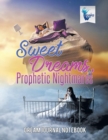 Image for Sweet Dreams, Prophetic Nightmares Dream Journal Notebook