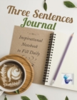 Image for Three Sentences Journal Inspirational Notebook to Fill Daily