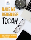 Image for Make Me Remember Today Diary Journal Notebook for Daily Use