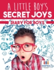 Image for A Little Boy&#39;s Secret Joys Diary for Boys