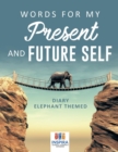 Image for Words for My Present and Future Self Diary Elephant Themed