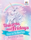 Image for Unicorns and Fridays Always Get The Mood Right - Diary of All Cute Things