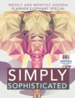 Image for Simply Sophisticated - Weekly and Monthly Agenda - Planner Elephant Special
