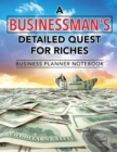 Image for A Businessman&#39;s Detailed Quest for Riches Business Planner Notebook