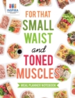 Image for For that Small Waist and Toned Muscles - Meal Planner Notebook