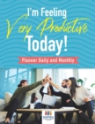 Image for I&#39;m Feeling Very Productive Today! - Planner Daily and Monthly