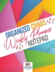 Image for Organized Chaos Weekly Planner Notepad