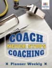 Image for Coach Never Stops Coaching Planner Weekly