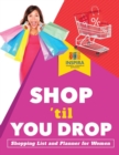 Image for Shop &#39;til You Drop - Shopping List and Planner for Women