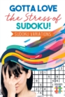Image for Gotta Love the Stress of Sudoku! Sudoku Variations