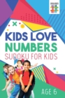 Image for Kids Love Numbers Sudoku for Kids Age 6