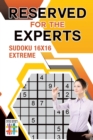 Image for Reserved for the Experts - Sudoku 16x16 Extreme