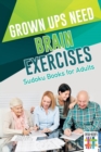 Image for Grown Ups Need Brain Exercises Sudoku Books for Adults