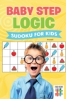 Image for Baby Step Logic Sudoku for Kids