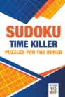 Image for Sudoku Time Killer Puzzles for the Bored