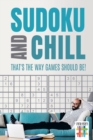 Image for Sudoku and Chill - That&#39;s the Way Games Should Be!