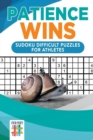 Image for Patience Wins Sudoku Difficult Puzzles for Athletes