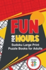 Image for Fun for Hours Sudoku Large Print Puzzle Books for Adults