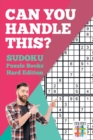 Image for Can You Handle This? Sudoku Puzzle Books Hard Edition