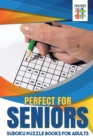 Image for Perfect for Seniors Sudoku Puzzle Books for Adults