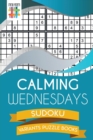 Image for Calming Wednesdays Sudoku Variants Puzzle Books