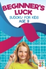 Image for Beginner&#39;s Luck Sudoku for Kids Age 8