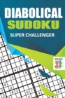 Image for Diabolical Sudoku Super Challenger