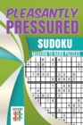 Image for Pleasantly Pressured Sudoku Medium to Hard Puzzles