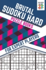 Image for Brutal Sudoku Hard Puzzle Books for Expert Players