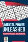 Image for Mental Power Unleashed Sudoku Puzzle Books Easy