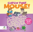 Image for Catch that Mouse! Mazes Books for Kids Ages 4-8