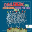 Image for Challenging but Entertaining Mazes for Kids Age 8-10