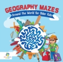 Image for Geography Mazes Around the World for Older Kids