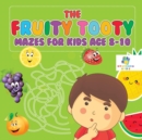 Image for The Fruity Tooty Mazes for Kids Age 8-10