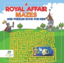 Image for A Royal Affair Mazes and Puzzles Book for Kids